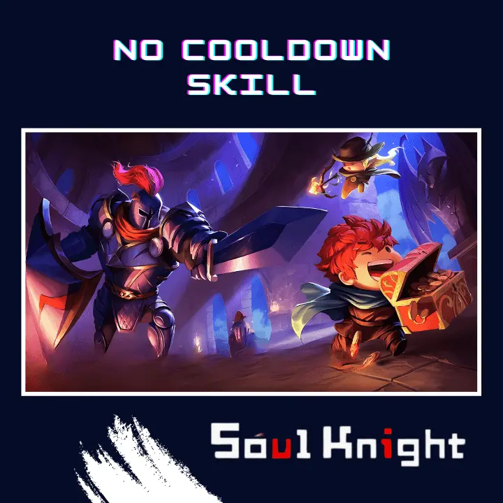 NO COOLDOWN SKILL in Soul Knight